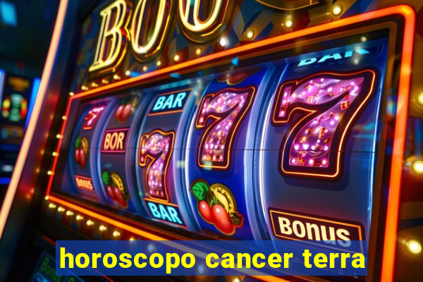 horoscopo cancer terra